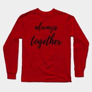 always toghter Long Sleeve T-Shirt